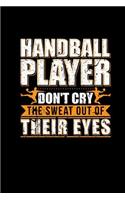 Handball Player Dont Cry Sweat Out Of Their Eyes