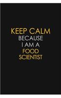 Keep Calm Because I Am A Food Scientist