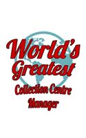 World's Greatest Collection Centre Manager