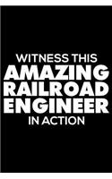 Witness This Amazing Railroad Engineer in Action: Funny Writing Notebook, Journal for Work, Daily Diary, 6x9 Ruled, Planner, Organizer for Railroad Engineers