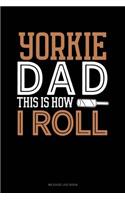 Yorkie Dad This Is How I Roll: Mileage Log Book(1443 Mileage Log Book)