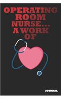 Operating Room Nurse Journal: A Work of Heart Journal/Notebook Gift (6 X 9 - 110 Blank Pages)