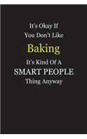 It's Okay If You Don't Like Baking It's Kind Of A Smart People Thing Anyway: Blank Lined Notebook Journal Gift Idea With Black Cover Background, White and Yellow Text