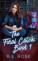 Final Catch: Book 1 of The Tarot Sorceress Series