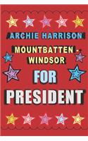 Archie Harrison Mountbatten-Windsor for President