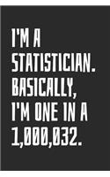 I'm A Statistician. Basically, I'm One In A 1,000,032
