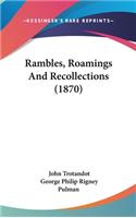 Rambles, Roamings And Recollections (1870)