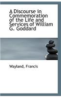 A Discourse in Commemoration of the Life and Services of William G. Goddard