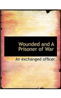 Wounded and a Prisoner of War