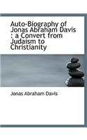 Auto-Biography of Jonas Abraham Davis