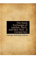 The Stock Exchanges of London, Paris, and New York
