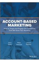 Account-Based Marketing: How to Target and Engage the Companies That Will Grow Your Revenue