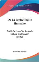 De La Perfectibilite Humaine