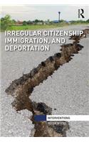 Irregular Citizenship, Immigration, and Deportation