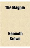The Magpie; One of the Ephemerals Volume 1