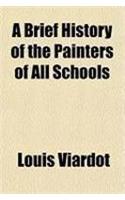 A Brief History of the Painters of All Schools