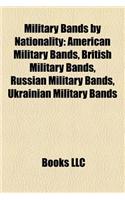 Military Bands by Nationality: American Military Bands, British Military Bands, Russian Military Bands, Ukrainian Military Bands