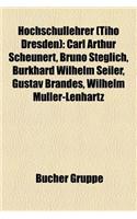 Hochschullehrer (Tiho Dresden): Carl Arthur Scheunert, Bruno Steglich, Burkhard Wilhelm Seiler, Gustav Brandes, Wilhelm Muller-Lenhartz(German)