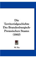 Die Territorialgeschichte Des Brandenburgisch-Preussischen Staates (1860)