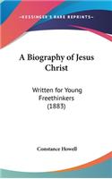 A Biography of Jesus Christ