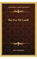 Ho! for Elf-Land!