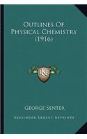 Outlines Of Physical Chemistry (1916)