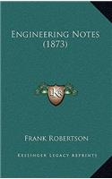 Engineering Notes (1873)
