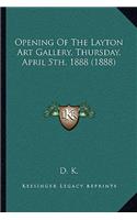 Opening of the Layton Art Gallery, Thursday, April 5th, 1888 (1888)