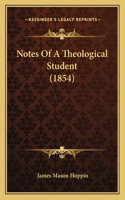 Notes Of A Theological Student (1854): (English)