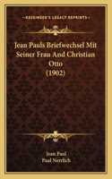 Jean Pauls Briefwechsel Mit Seiner Frau And Christian Otto (1902)