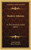 Modern Atheism: Or The Heavenly Father (1857)