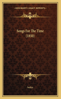 Songs For The Time (1850)