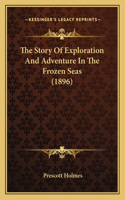 Story Of Exploration And Adventure In The Frozen Seas (1896)