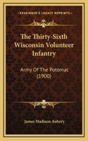 The Thirty-Sixth Wisconsin Volunteer Infantry