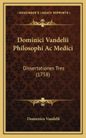 Dominici Vandelii Philosophi Ac Medici