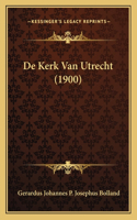 De Kerk Van Utrecht (1900)
