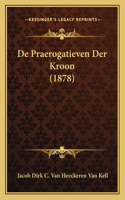 De Praerogatieven Der Kroon (1878)