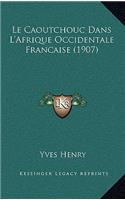 Le Caoutchouc Dans L'Afrique Occidentale Francaise (1907)