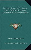 Lettere Inedite Di Santi, Papi, Principi Illustri Guerrieri E Letterati (1861)