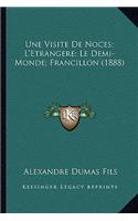 Visite De Noces; L'Etrangere; Le Demi-Monde; Francillon (1888)