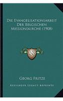 Die Evangelisationsarbeit Der Belgischen Missionskirche (1908)