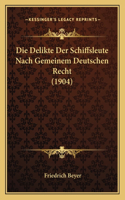 Delikte Der Schiffsleute Nach Gemeinem Deutschen Recht (1904)