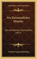 Ein Kleinstaatlicher Minister: Des Achtzehnten Jahrhunderts (1877)(German)