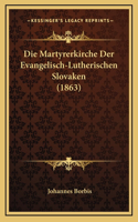 Die Martyrerkirche Der Evangelisch-Lutherischen Slovaken (1863)