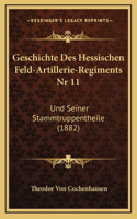 Geschichte Des Hessischen Feld-Artillerie-Regiments Nr 11