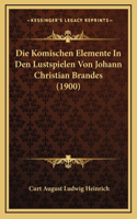 Die Komischen Elemente In Den Lustspielen Von Johann Christian Brandes (1900)