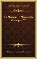 The Memoirs Of Madame De Montespan, V5