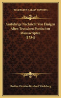 Ausfuhrige Nachricht Von Einigen Alten Teutschen Poetischen Manuscripten (1754)