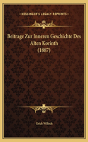 Beitrage Zur Inneren Geschichte Des Alten Korinth (1887)