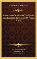 Presentation Of A Portrait Of Chief-Justice John Marshall To The University Of Virginia (1902)
